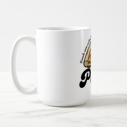 Mug Les amis viennent et s'en vont, mais la pizza est  (Gauche)