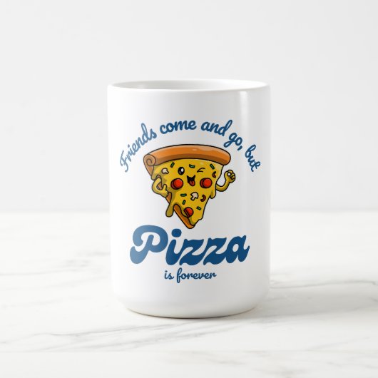 Mug Les amis viennent et s'en vont, mais la pizza est  (Centre)