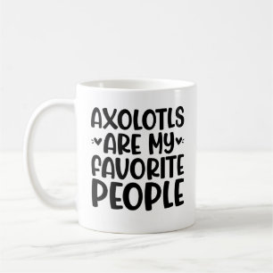 Mug Les Axolotls Sont Mes Gens Préférés