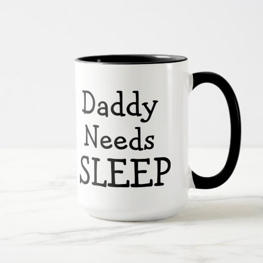 Mug Les besoins de papa dorment mais arrangeront pour (Droite)