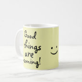 Mug Les bonnes choses arrivent. (Devant gauche)