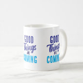 Mug Les bonnes choses arrivent à grands pas (Devant droit)