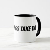 Mug les bonnes choses prennent du temps (Devant droit)