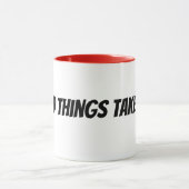 Mug les bonnes choses prennent du temps (Centre)