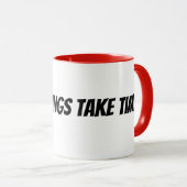 Mug les bonnes choses prennent du temps (Devant droit)