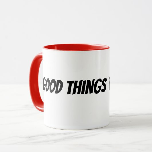 Mug les bonnes choses prennent du temps (Devant gauche)