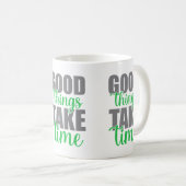 Mug Les bonnes choses prennent du temps (Devant droit)