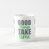 Mug Les bonnes choses prennent du temps (Centre)