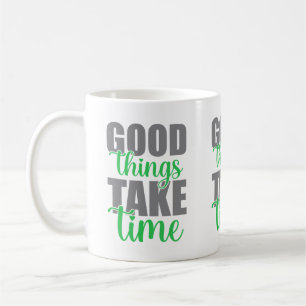 Mug Les bonnes choses prennent du temps