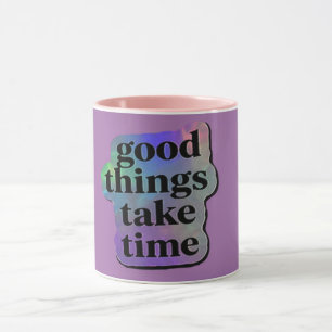 Mug Les bonnes choses prennent du temps Citation Motiv