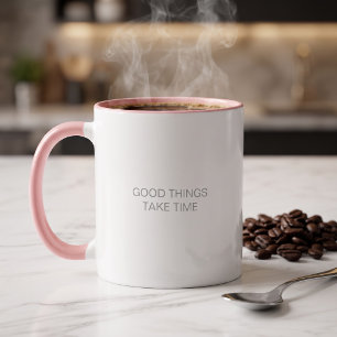 Mug Les bonnes choses prennent du temps Citation Posit
