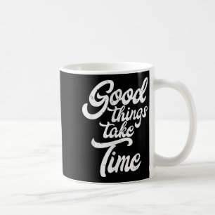 Mug Les bonnes choses prennent du temps Inspiration Mo