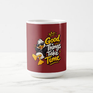 Mug Les bonnes choses prennent leur temps T-shirt drôl