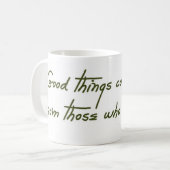 Mug Les Bonnes Choses Proviennent De Ceux Qui Attaquen (Devant gauche)