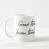 Mug Les Bonnes Choses Proviennent De Ceux Qui Attaquen (Gauche)