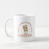 Mug Les Bonnes Choses Se Passent Sur Le Café J'Aime Le (Gauche)