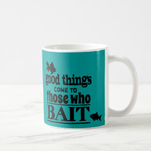 Mug Les bonnes choses viennent à ceux qui amorcent