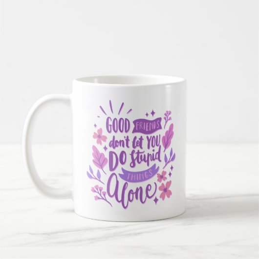 Mug les bons amis ne vous laissent pas faire des chose (Gauche)
