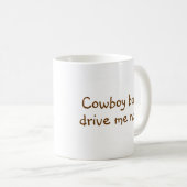 Mug Les bouts de cowboy me conduisent Nuts (Devant droit)