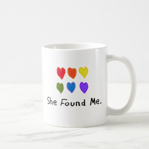 Mug Les cadeaux lesbiens "elle m'a trouvé. "