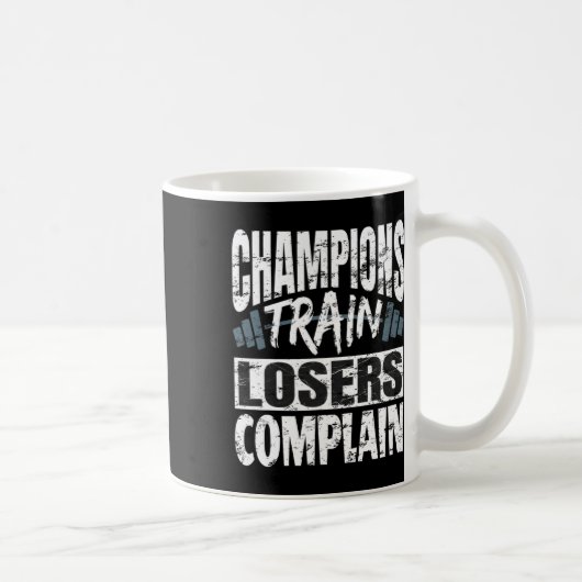 Mug Les champions s'entraînent les perdants se plaigne (Droite)
