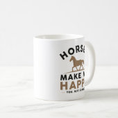 Mug Les Chevaux Me Rendent Heureux Tu N'Es Pas Tant (Devant droit)