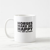 Mug LES CHEVAUX ME RENDENT HEUREUX. Vous, pas (Gauche)