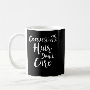 Mug Les cheveux convertibles ne se soucient pas