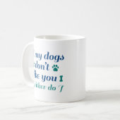 Mug Les chiens ne vous aiment pas (Devant gauche)