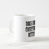 Mug Les chiens rendent tout meilleur. (Devant gauche)