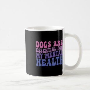 Mug Les chiens sont pour ma santé mentale Citation