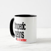 Mug Les chirurgiens orthopédiques le font mieux (Devant gauche)