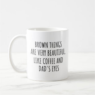 Mug Les Choses Brown Sont Très Belles, Comme Papa Café