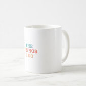 Mug "Les Choses Que Je Fais." (Devant droit)