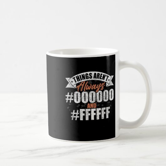 Mug Les Choses Sont Toujours #000000 Et #ffffff Graphi (Droite)