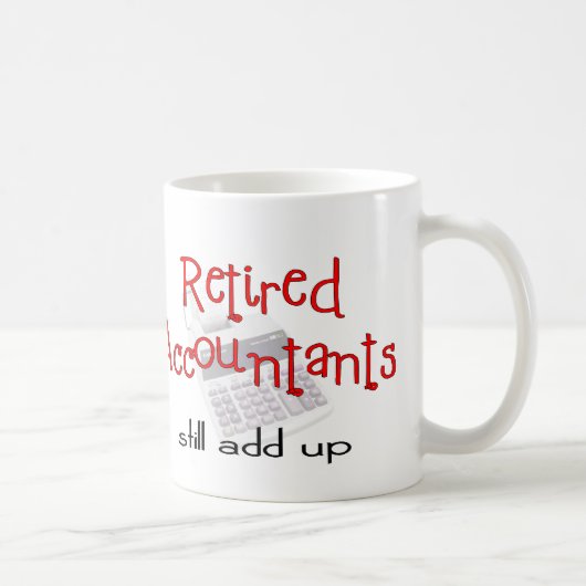 Mug Les comptables retraités "ajoutent toujours " (Droite)