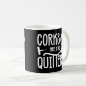 Mug Les Corks Sont Pour Les Quitters Boire Sarcasme Al (Devant droit)