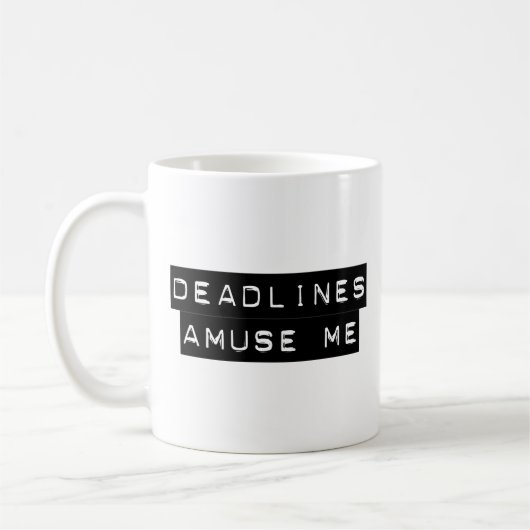 Mug Les dates-butoirs m'amusent (Gauche)