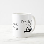 Mug Les dentistes le font avec des perceuses (Devant droit)