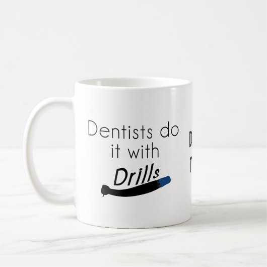 Mug Les dentistes le font avec des perceuses (Gauche)