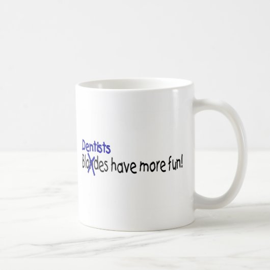 Mug Les dentistes ont plus d'amusement (Droite)