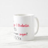 Mug Les diabétiques peuvent prendre le sucre (Devant droit)