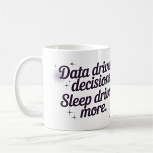 Mug Les données déterminent les décisions. Le sommeil