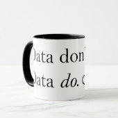 Mug Les données ne le font pas, les données le font |  (Devant gauche)