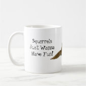 Mug Les écureuils veulent juste s'amuser! (Gauche)