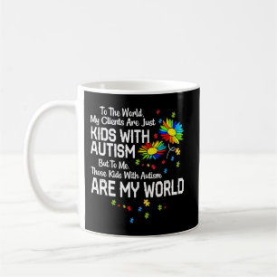 Mug Les Enfants Avec Autisme Sont Mon Monde BCBA RBT A