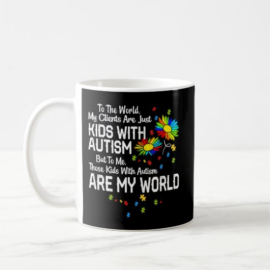 Mug Les Enfants Avec Autisme Sont Mon Monde BCBA RBT A (Gauche)