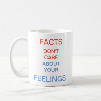 Mug Les faits ne s'inquiètent pas de vos sentiments