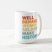 Mug Les Femmes Bien Comportées Font Rarement L'Histoir (Devant droit)