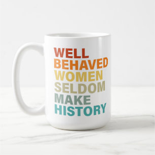 Mug Les Femmes Bien Comportées Font Rarement L'Histoir